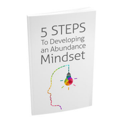 5 Steps To Developing an Abundance Mindset