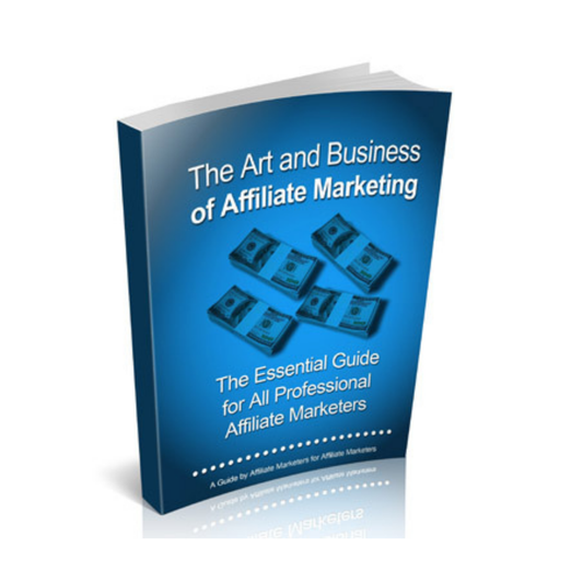 The Art and Business Of Affiliate Marketing